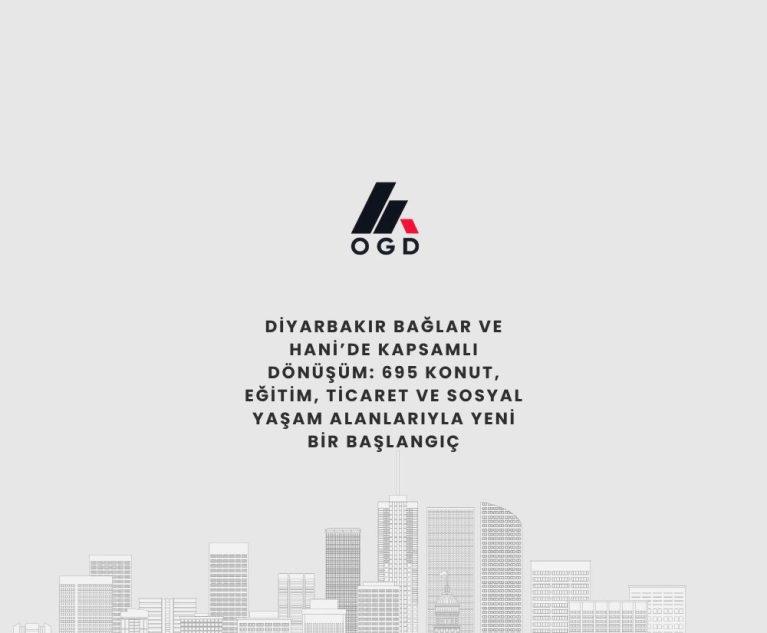 Diyarbakır Bağlar ve Hani’de Kapsamlı Dönüşüm: 695 Konut, Eğitim, Ticaret ve Sosyal Yaşam Alanlarıyla Yeni Bir Başlangıç